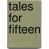Tales For Fifteen door Jane Morgan