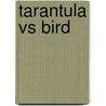 Tarantula Vs Bird by Mary Meinking Chambers