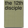 The 12th Disciple door Scott David Peters