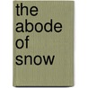 The Abode of Snow door Dr. Andrew Wilson