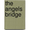 The Angels Bridge by Jeanie Stratton-Reese