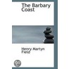 The Barbary Coast by Henry Martyn Field