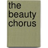 The Beauty Chorus door Kate Lord Brown
