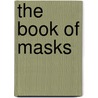 The Book of Masks door Remy De Gourmont