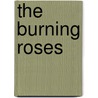The Burning Roses by Cynthia Harrod-Eagles
