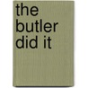 The Butler Did it door Paul Pender