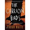 The Carrion Birds door Urban Waite