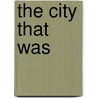 The City That Was door Stephen Smith