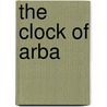 The Clock Of Arba door Marcus Samuel Cram Rickards