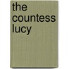 The Countess Lucy by Richard Edward Gent Kirk