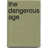 The Dangerous Age by Karin Michalis