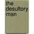 The Desultory Man