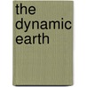 The Dynamic Earth by Brian J. Skinner