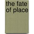 The Fate of Place