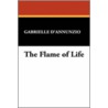The Flame Of Life door Gabriele D'Annunzio
