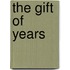 The Gift Of Years