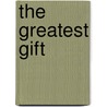 The Greatest Gift door Susan Summers