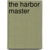 The Harbor Master door Theodore Goodridge Roberts