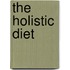 The Holistic Diet