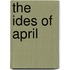 The Ides of April