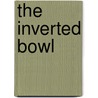 The Inverted Bowl by George H. A. Cole