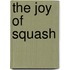 The Joy of Squash