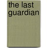 The Last Guardian by Joan Hazel