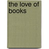 The Love Of Books door Ernest Chester Thomas