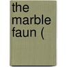 The Marble Faun ( door Nathaniel Hawthorne