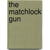 The Matchlock Gun door Walter D. Edmonds