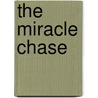 The Miracle Chase door Mary Beth Phillips