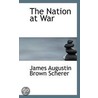 The Nation At War by James Augustin Brown Scherer