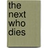 The Next Who Dies