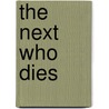 The Next Who Dies door John Scurr