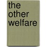 The Other Welfare by Larry Dewitt