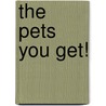 The Pets You Get! door Thomas Taylor