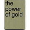 The Power of Gold door Peter L. Bernstein