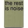 The Rest Is Noise by Alex Ross