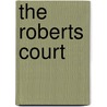The Roberts Court door Marcia Coyle