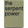The Serpent Power by Arthur Avalon