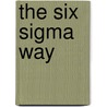 The Six Sigma Way door Robert P. Neuman