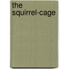 The Squirrel-Cage door Dorothy Canfield Fisher