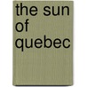 The Sun Of Quebec by Joseph A. Altsheler