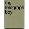 The Telegraph Boy door Horatio Alger Jr.