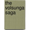The Volsunga Saga door Eirikr Magnusson