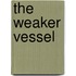 The Weaker Vessel
