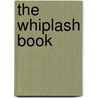 The Whiplash Book door Tim McClune