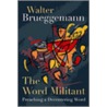 The Word Militant door Walter Brueggemann