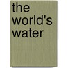 The World's Water door Peter H. Gleick