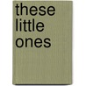 These Little Ones by Edith Nesbit